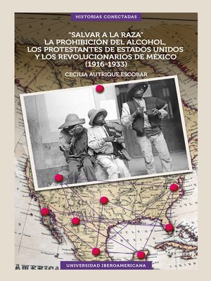 cover image of "Salvar a la raza". La prohibición del alcohol, los protestantes de Estados Unidos y los revolucionarios de México (1916-1933)